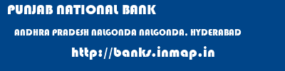 PUNJAB NATIONAL BANK  ANDHRA PRADESH NALGONDA NALGONDA, HYDERABAD   banks information 